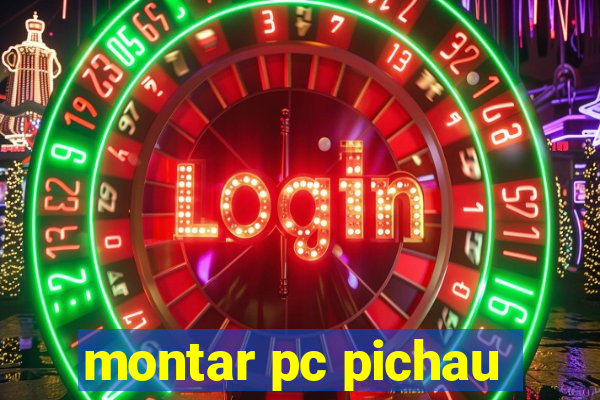 montar pc pichau